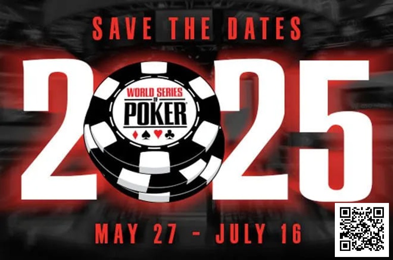 【EV扑克】2025年WSOP于2025年5月27-7月16在拉斯维加斯举行【EV棋牌】-EV棋牌